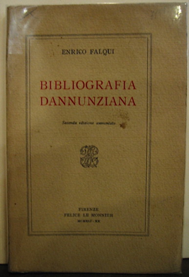 Enrico Falqui Bibliografia dannunziana. Seconda edizione aumentata 1941 - XX Firenze Felice Le Monnier